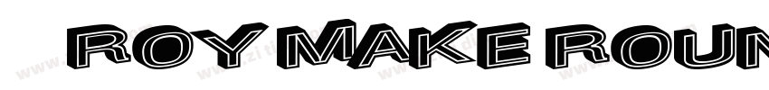 字体名称 Roy Make Round字体转换